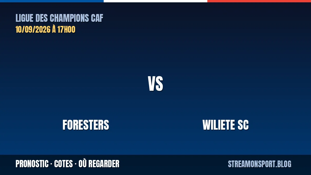 Foresters - Wiliete SC — Ligue des Champions CAF, pronostic et cotes
