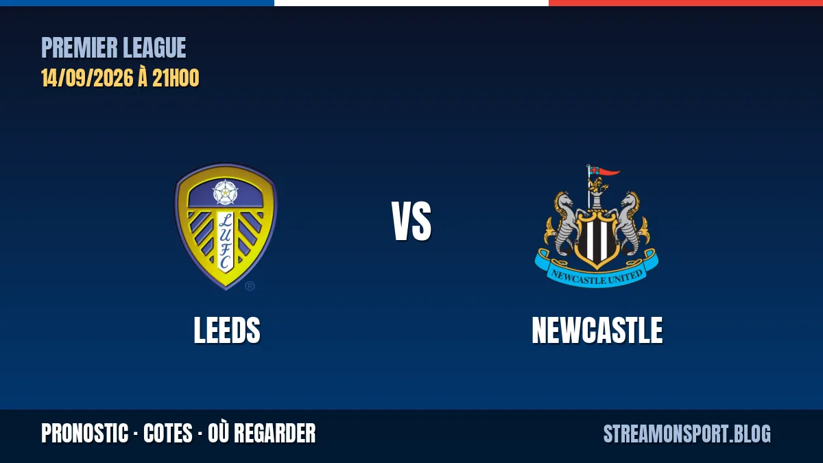 Leeds - Newcastle — Premier League, pronostic et cotes